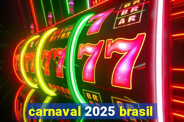 carnaval 2025 brasil